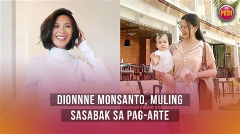 Dionne Monsanto Muling Sasabak Sa Pag Arte Push Daily Pushcomph