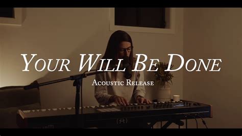 Your Will Be Done Acoustic Youtube Music