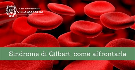 Villa valeria è la casa di cura per eccellenza a roma. Sindrome di Gilbert: come affrontarla - Casa di Cura ...