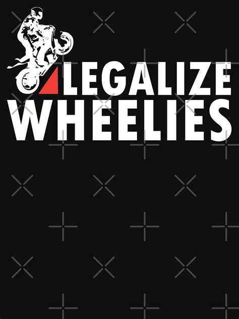 Legalize Wheelies T Shirt For Sale By Lolotees Redbubble Legalize