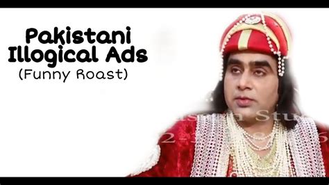 Pakistani Illogical Ads Funny Roast Youtube