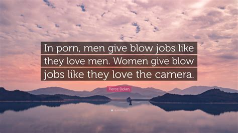 Fierce Dolan Quote “in Porn Men Give Blow Jobs Like They Love Men