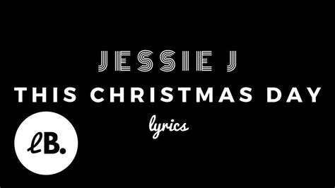 jessie j this christmas day lyrics youtube
