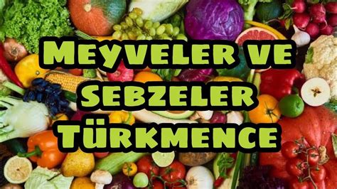 Türkçe Türkmence meyveler ve sebzeler YouTube