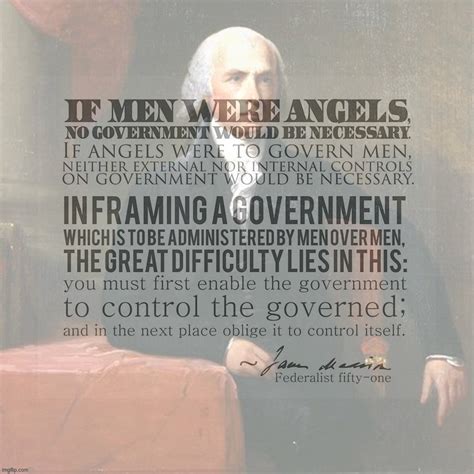 Image Tagged In James Madison Quote If Men Were Angels Imgflip