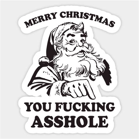merry christmas you fucking asshole funny santa christmas sticker teepublic