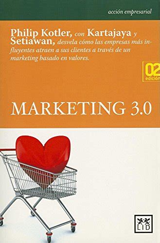 marketing 3 0 philip kotler con kartajaya y setiawan desvela cómo las empresas más