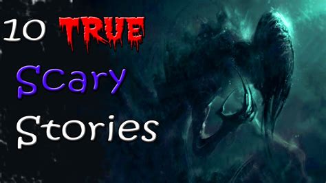 10 True Scary Stories Horror Story Compilation Youtube
