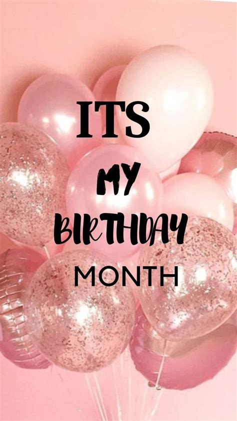 When Its Your Birthday Month Birthday Month Its My Birthday Month