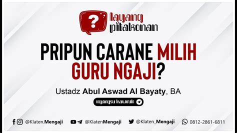 carane milih guru ngaji ustadz abul aswad al bayaty youtube