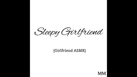 Sleepy Girlfriend Girlfriend Asmr Youtube