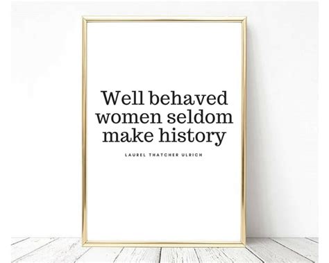 Well Behaved Women Seldom Make History Feminist Print Printable Wall