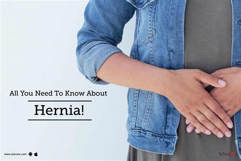 All You Need To Know About Hernia By Dr Atul Mishra Lybrate