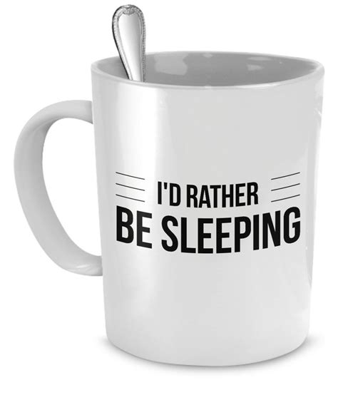 We print the highest quality funny quote mugs on the internet Funny Coffee Mugs Sarcasm- Sarcastic Mug -I'D RATHER BE SLEEPING -Funny Quote for work- Gift for ...