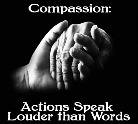 Compassion: Actions Speak Louder than Words | Inspirational quotes