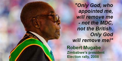 However, i will sample out 10 that i see fit for this article. Robert Mugabe's most famous quotes | Newz Post