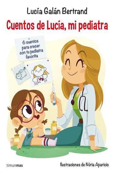 Pdf Cuentos De Lucía Mi Pediatra By Lucía Galán Bertrand Ebook Perlego
