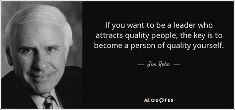 Jim Rohn Quote If You Want To Be A Leader Who Attracts Quality