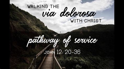Pathway Of Service Sermon On John 1220 36 Youtube