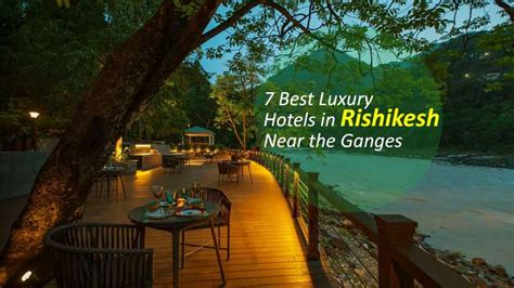 7 Best Luxury Hotels In Rishikesh Near The Ganges Honeymoon Bug