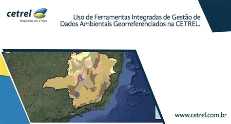 Uso De Ferramentas Integradas De Gestão De Dados Ambientais Georreferenciados Na Cetrel Cetrel