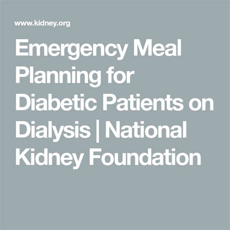 You may also need to make changes if you have other. Emergency Meal Planning for Diabetic Patients on Dialysis | National Kidney Foundation in 2020 ...