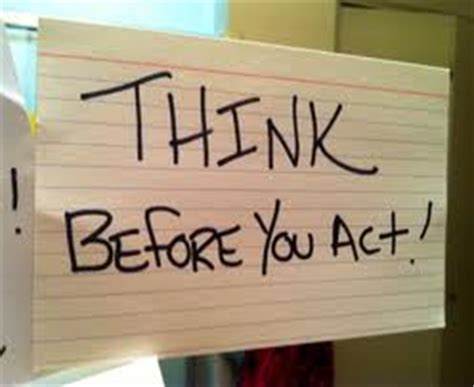 Think before you act and then act decisively. Think Before You Act... - NYMuse