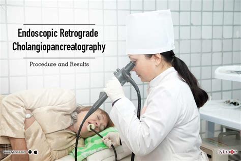 Endoscopic Retrograde Cholangiopancreatography Procedure And Results
