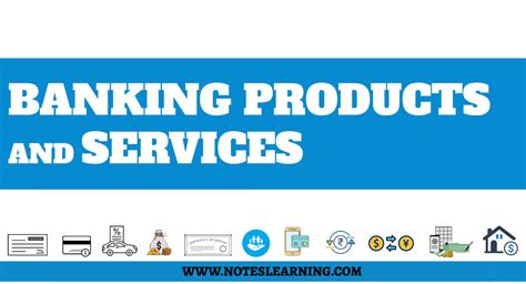 Different Banking Products And Services Notes Learning