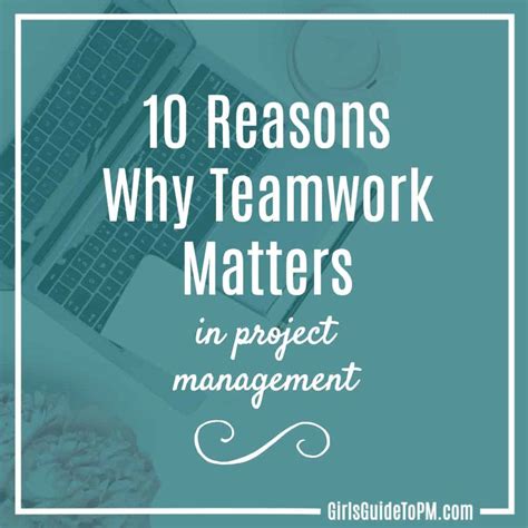 10 Reasons Why Teamwork Matters In Project Management
