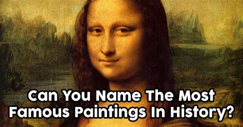 Leonardo da vinci is under l). Can You Name The Most Famous Paintings In History? | QuizDoo