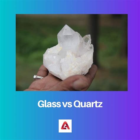 Glass Vs Quartz Difference And Comparison