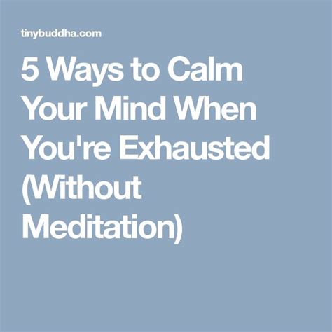 5 Ways To Calm Your Mind When Youre Exhausted Without Meditation