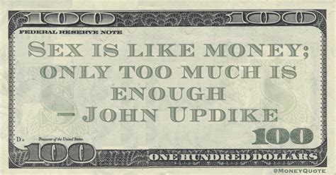 John Updike Enough Sexual Currency Money Quotes Daily