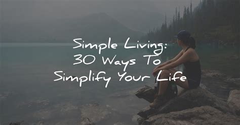 Simple Living 30 Ways To Simplify Your Life