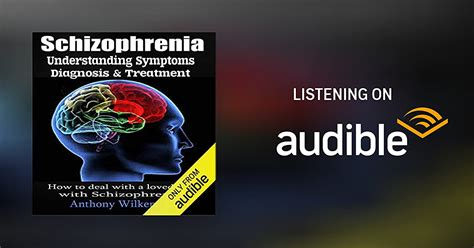 schizophrenia understanding symptoms diagnosis and treatment by anthony wilkenson audiobook