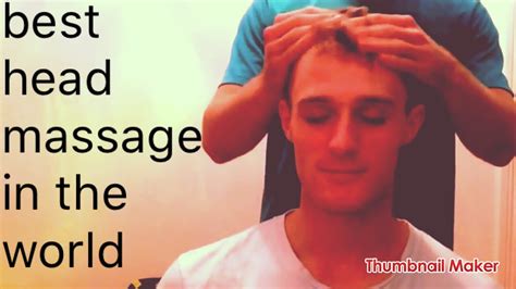 Asmr Head Massage Best Head Massage In The World Youtube