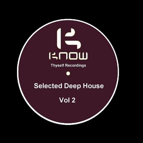 Various Know Thyself Selected Deep House Volume 2 At Juno Download