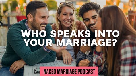 Who Speaks Into Your Marriage The Naked Marriage Podcast Episode