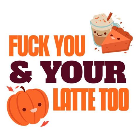 Fuck You And Your Pumpkin Latte Too Mug By Chargrilled