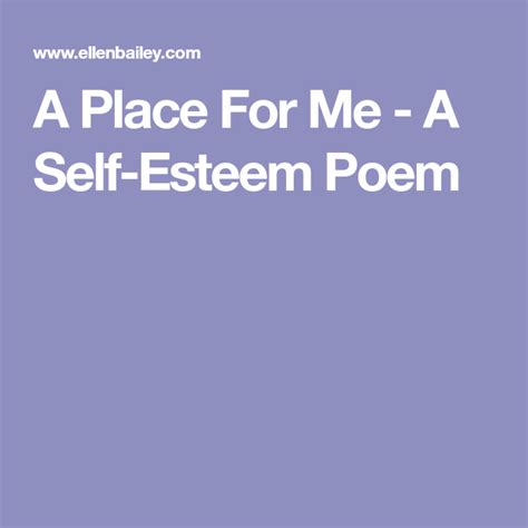 A Place For Me A Self Esteem Poem Self Esteem Poems Places Life
