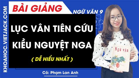 Lục Vân Tiên Cứu Kiều Nguyệt Nga Ngữ Văn 9 Cô Phạm Lan Anh DỄ HiỂu NhẤt Website Chia Sẻ