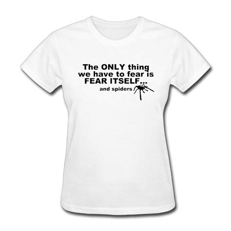 women the only thing we have to fear is fear itself and spiders funny short sleeve t shirt best