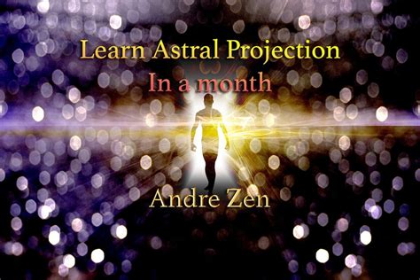 Learn Astral Projection Easy In A Month Powerful Technique With Extras