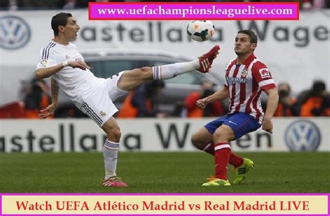 watch here uefa champions league match between real madrid vs atlético madrid live on saturday
