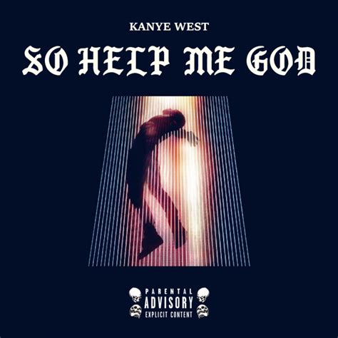 Download Album Kanye West So Help Me God 2015 On Mphiphop