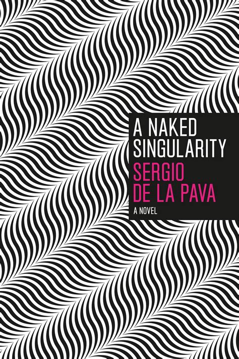 A Naked Singularity A Novel De La Pava