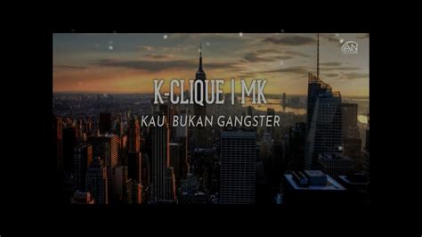 Maybe you would like to learn more about one of these? MK K-Clique - Kau Bukan Gangster (Official Lyrics Video ...