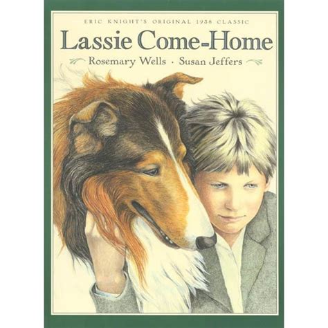 Lassie Come Home Eric Knights Original 1938 Classic In A New Picture