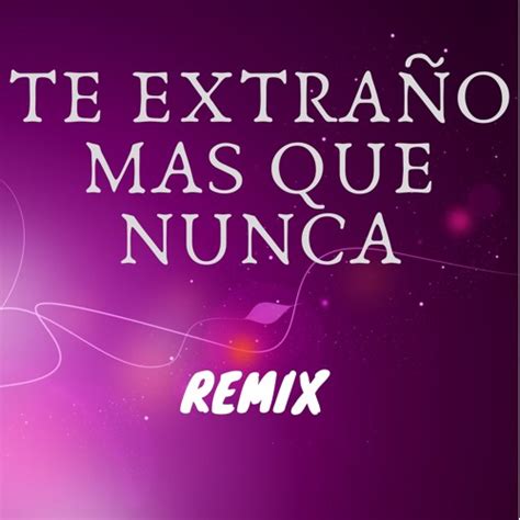 Stream Te Extraño Más Que Nunca Remix By Fer Rodriguez Mix Listen